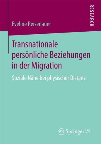 Transnationale persönliche Beziehungen in der Migration Soziale Nähe bei physischer Distanz