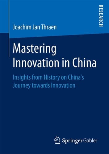 Mastering Innovation in China Insights from History on China’s Journey towards Innovation