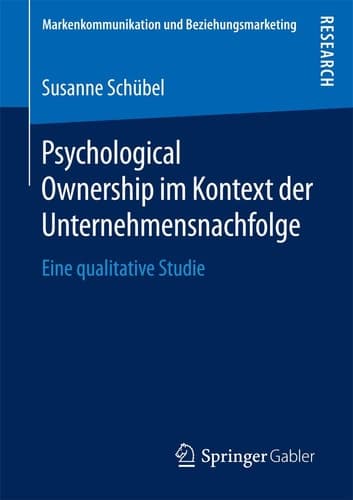 Psychological Ownership im Kontext der Unternehmensnachfolge Eine qualitative Studie