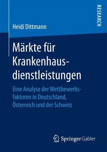 Märkte für Krankenhausdienstleistungen Eine Analyse der Wettbewerbsfaktoren in Deutschland, Österreich und der Schweiz