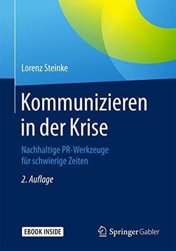 Kommunizieren in der Krise: Nachhaltige PR-Werkzeuge für schwierige Zeiten (German Edition)