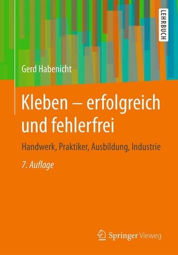 Kleben - erfolgreich und fehlerfrei Handwerk, Praktiker, Ausbildung, Industrie