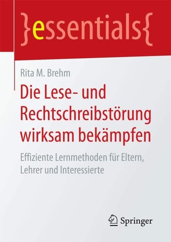 Die Lese- und Rechtschreibstörung wirksam bekämpfen Effiziente Lernmethoden für Eltern, Lehrer und Interessierte
