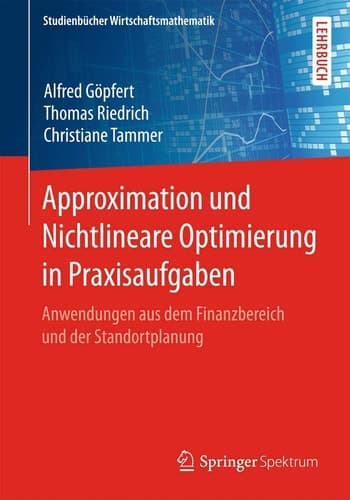 Approximation und Nichtlineare Optimierung in Praxisaufgaben Anwendungen aus dem Finanzbereich und der Standortplanung