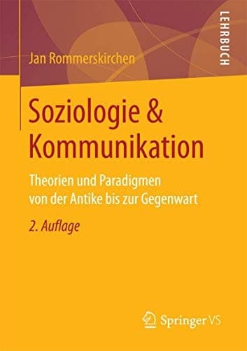 Soziologie & Kommunikation Theorien und Paradigmen von der Antike bis zur Gegenwart
