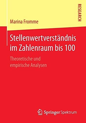 Stellenwertverständnis im Zahlenraum bis 100 Theoretische und empirische Analysen