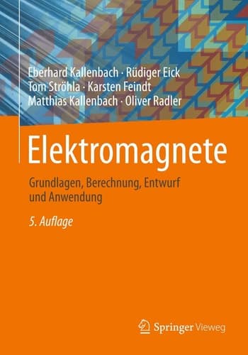 Elektromagnete Grundlagen, Berechnung, Entwurf und Anwendung
