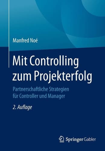 Mit Controlling zum Projekterfolg Partnerschaftliche Strategien für Controller und Manager