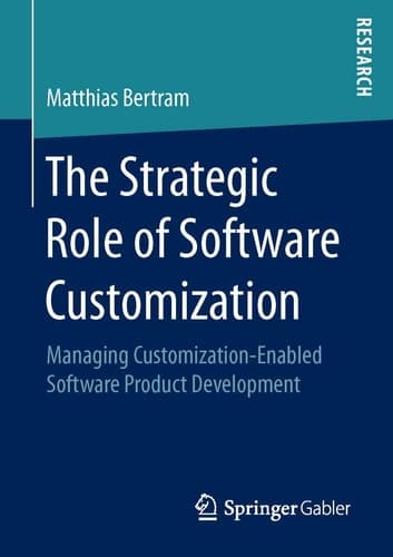 The Strategic Role of Software Customization Managing Customization-Enabled Software Product Development