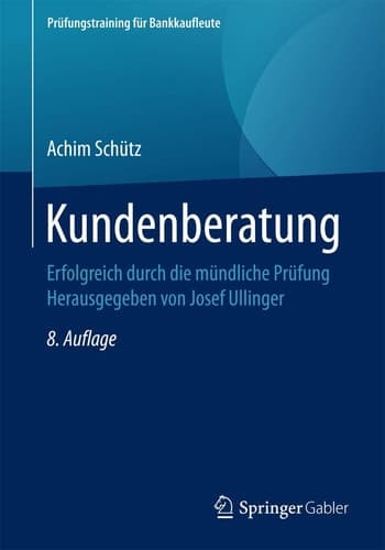 Kundenberatung Erfolgreich durch die mündliche Prüfung Herausgegeben von Josef Ullinger
