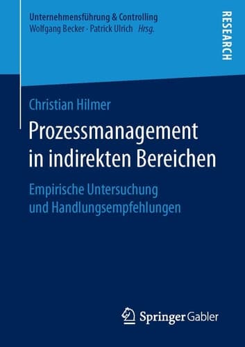 Prozessmanagement in indirekten Bereichen Empirische Untersuchung und Handlungsempfehlungen