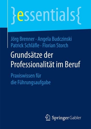 Grundsätze der Professionalität im Beruf Praxiswissen für die Führungsaufgabe