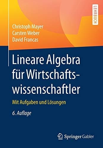Lineare Algebra für Wirtschaftswissenschaftler Mit Aufgaben und Lösungen