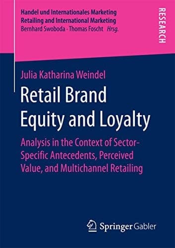 Retail Brand Equity and Loyalty Analysis in the Context of Sector-Specific Antecedents, Perceived Value, and Multichannel Retailing