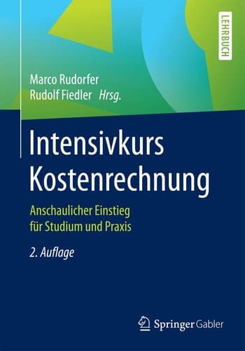 Intensivkurs Kostenrechnung Anschaulicher Einstieg für Studium und Praxis