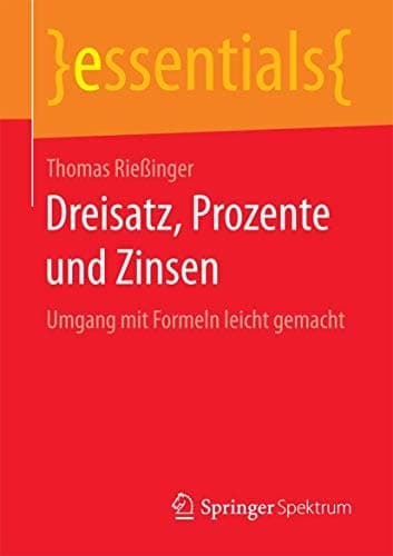 Dreisatz, Prozente und Zinsen Umgang mit Formeln leicht gemacht