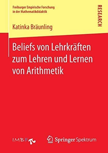 Beliefs von Lehrkräften zum Lehren und Lernen von Arithmetik