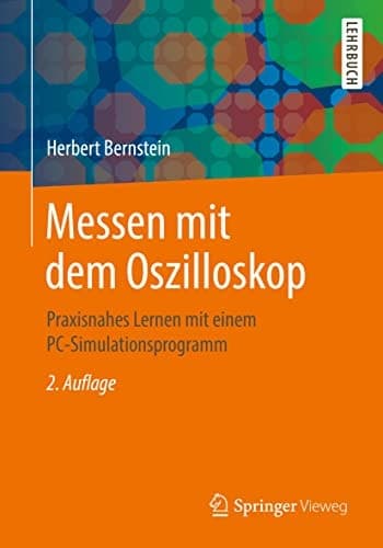 Messen mit dem Oszilloskop Praxisnahes Lernen mit einem PC-Simulationsprogramm