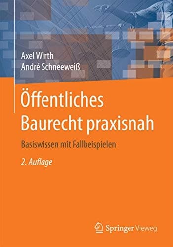 Öffentliches Baurecht praxisnah Basiswissen mit Fallbeispielen