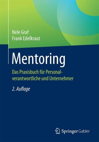 Mentoring Das Praxisbuch für Personalverantwortliche und Unternehmer