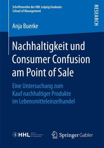 Nachhaltigkeit und Consumer Confusion am Point of Sale Eine Untersuchung zum Kauf nachhaltiger Produkte im Lebensmitteleinzelhandel