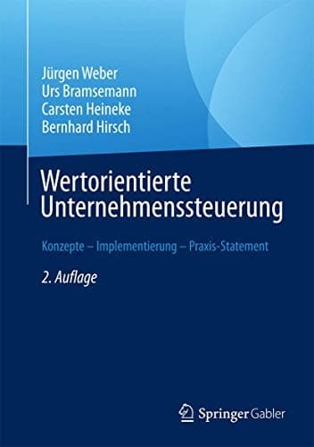 Wertorientierte Unternehmenssteuerung Konzepte – Implementierung – Praxis-Statement