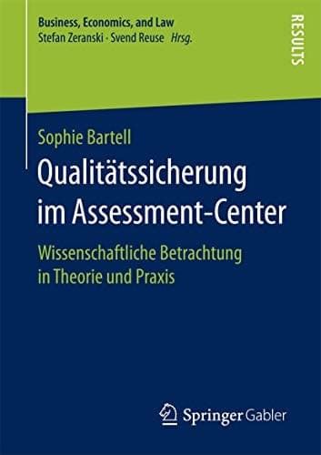 Qualitätssicherung im Assessment-Center Wissenschaftliche Betrachtung in Theorie und Praxis