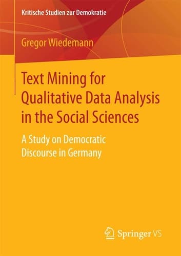 Text Mining for Qualitative Data Analysis in the Social Sciences A Study on Democratic Discourse in Germany