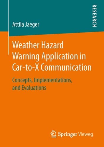 Weather Hazard Warning Application in Car-to-X Communication Concepts, Implementations, and Evaluations