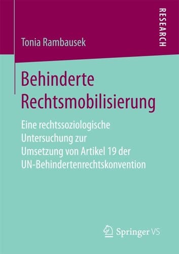Behinderte Rechtsmobilisierung Eine rechtssoziologische Untersuchung zur Umsetzung von Artikel 19 der UN-Behindertenrechtskonvention