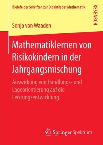 Mathematiklernen von Risikokindern in der Jahrgangsmischung Auswirkung von Handlungs- und Lageorientierung auf die Leistungsentwicklung