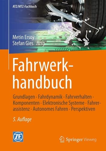 Fahrwerkhandbuch Grundlagen – Fahrdynamik – Fahrverhalten– Komponenten – Elektronische Systeme – Fahrerassistenz – Autonomes Fahren– Perspektiven