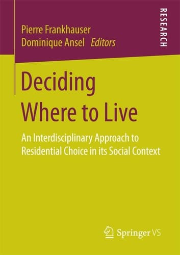 Deciding Where to Live An Interdisciplinary Approach to Residential Choice in its Social Context