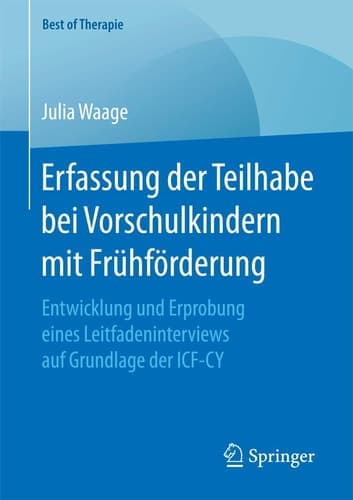Erfassung der Teilhabe bei Vorschulkindern mit Frühförderung Entwicklung und Erprobung eines Leitfadeninterviews auf Grundlage der ICF-CY