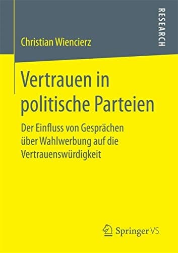 Vertrauen in politische Parteien Der Einfluss von Gesprächen über Wahlwerbung auf die Vertrauenswürdigkeit