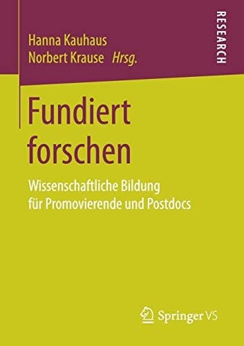 Fundiert forschen Wissenschaftliche Bildung für Promovierende und Postdocs