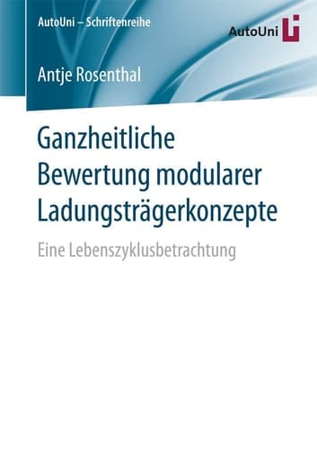 Ganzheitliche Bewertung modularer Ladungsträgerkonzepte Eine Lebenszyklusbetrachtung