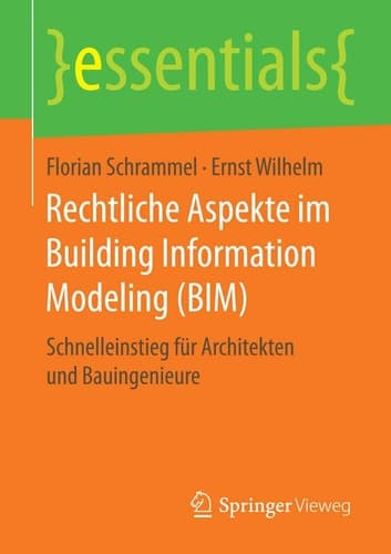 Rechtliche Aspekte im Building Information Modeling (BIM) Schnelleinstieg für Architekten und Bauingenieure
