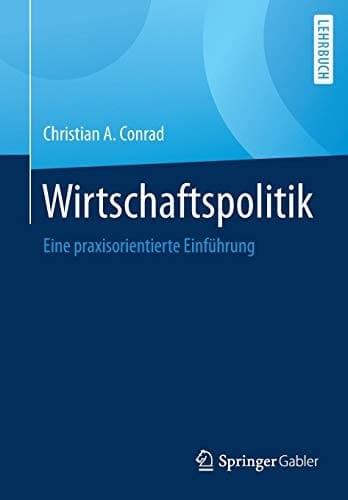 Wirtschaftspolitik Eine praxisorientierte Einführung