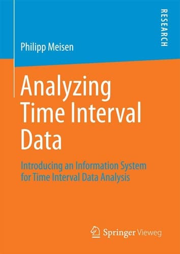 Analyzing Time Interval Data Introducing an Information System for Time Interval Data Analysis