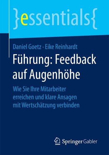 Führung: Feedback auf Augenhöhe Wie Sie Ihre Mitarbeiter erreichen und klare Ansagen mit Wertschätzung verbinden