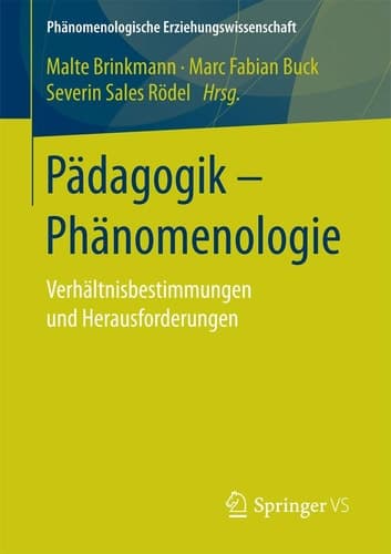 Pädagogik - Phänomenologie Verhältnisbestimmungen und Herausforderungen