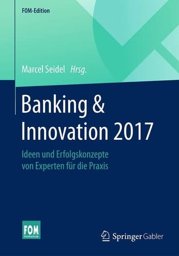 Banking & Innovation 2017 Ideen und Erfolgskonzepte von Experten für die Praxis