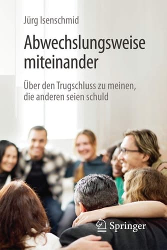 Abwechslungsweise miteinander Über den Trugschluss zu meinen, die anderen seien schuld