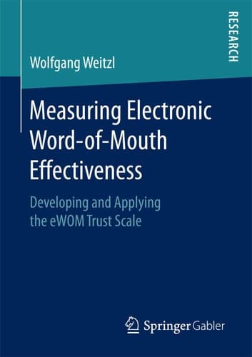 Measuring Electronic Word-of-Mouth Effectiveness Developing and Applying the eWOM Trust Scale