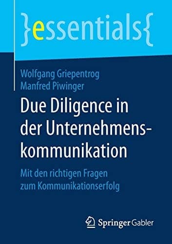 Due Diligence in der Unternehmenskommunikation Mit den richtigen Fragen zum Kommunikationserfolg