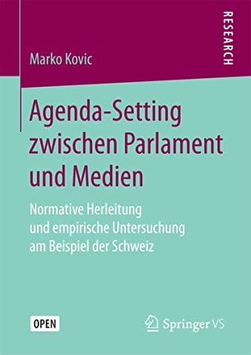 Agenda-Setting zwischen Parlament und Medien Normative Herleitung und empirische Untersuchung am Beispiel der Schweiz