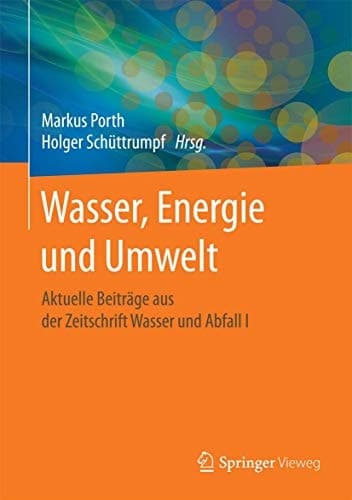 Wasser, Energie und Umwelt Aktuelle Beiträge aus der Zeitschrift Wasser und Abfall I