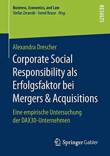 Corporate Social Responsibility als Erfolgsfaktor bei Mergers & Acquisitions Eine empirische Untersuchung der DAX30-Unternehmen