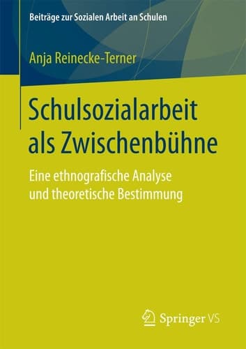 Schulsozialarbeit als Zwischenbühne Eine ethnografische Analyse und theoretische Bestimmung